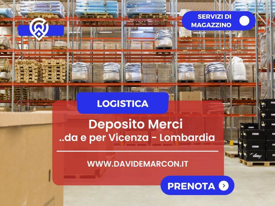 stoccaggio e deposito merci vicenza e servizi di magazzino logistico per ritiri o consegne in lombardia